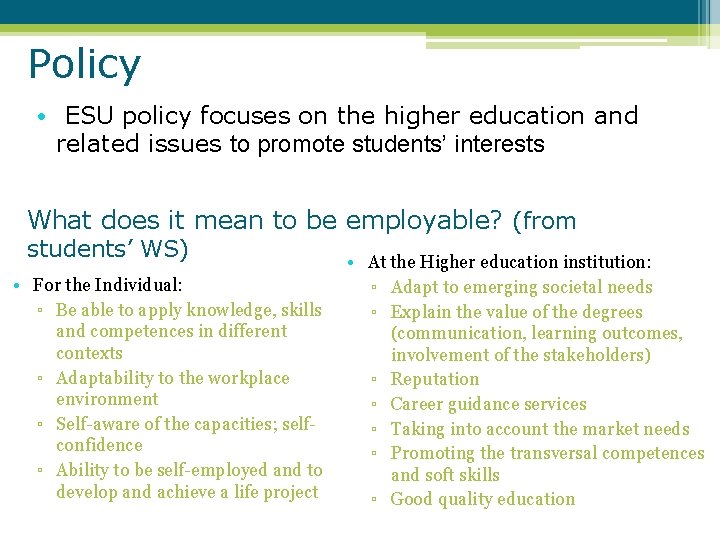 Policy • ESU policy focuses on the higher education and related issues to promote