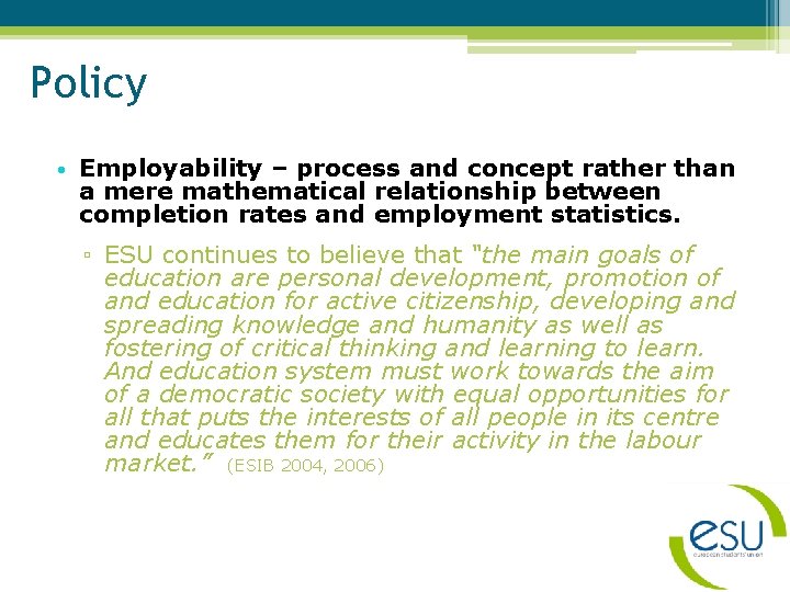 Policy • Employability – process and concept rather than a mere mathematical relationship between