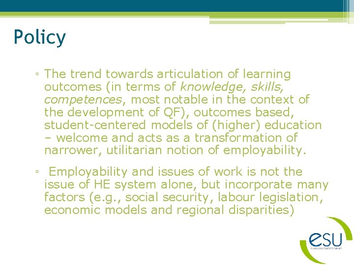 Policy ▫ The trend towards articulation of learning outcomes (in terms of knowledge, skills,