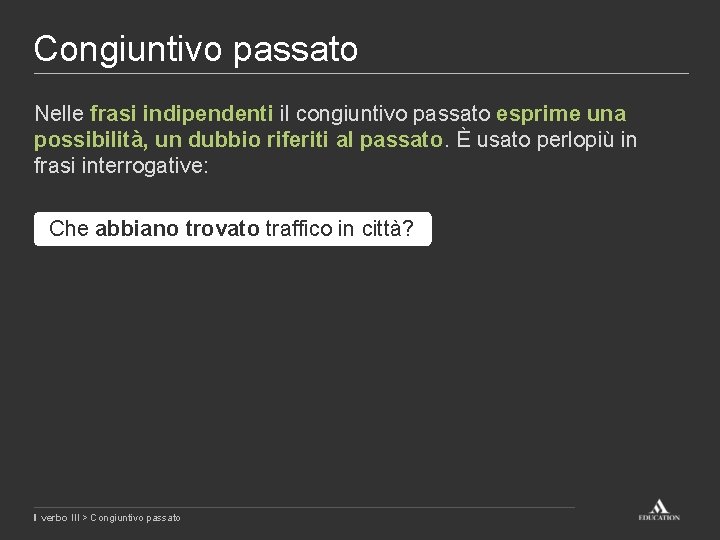 Congiuntivo passato Nelle frasi indipendenti il congiuntivo passato esprime una possibilità, un dubbio riferiti