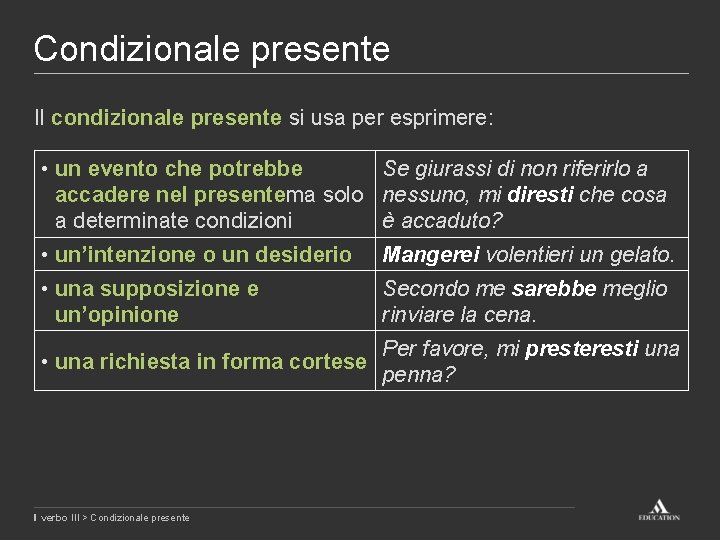 Condizionale presente Il condizionale presente si usa per esprimere: • un evento che potrebbe