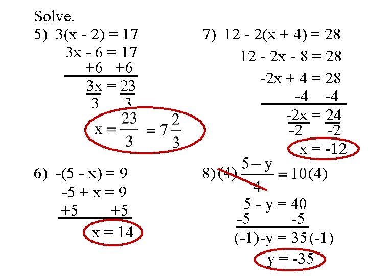Solve. 5) 3(x - 2) = 17 3 x - 6 = 17 +6