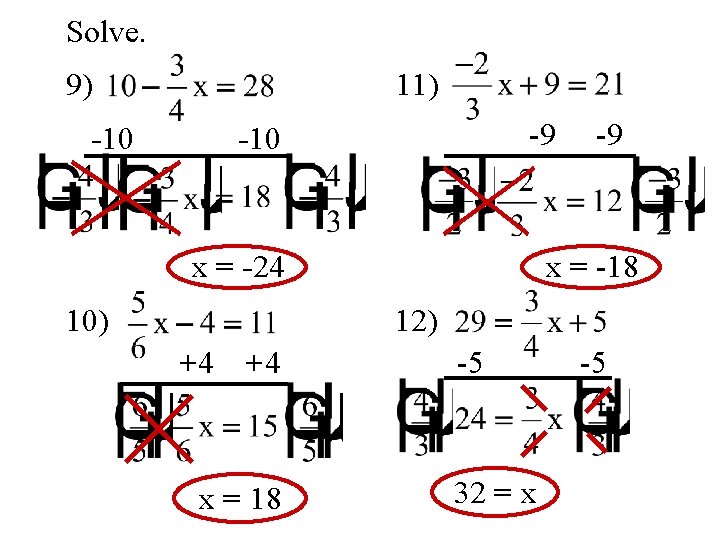 Solve. 11) 9) -10 -9 -10 x = -24 10) -9 x = -18