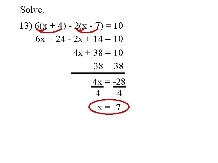 Solve. 13) 6(x + 4) - 2(x - 7) = 10 6 x +