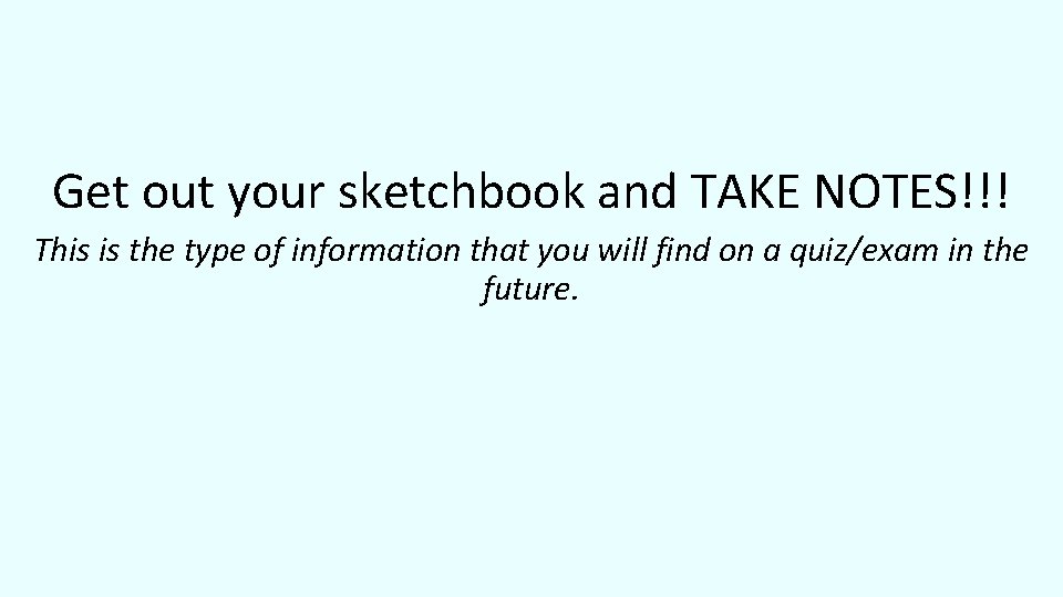 Get out your sketchbook and TAKE NOTES!!! This is the type of information that