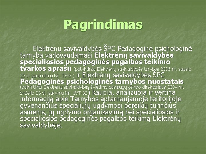 Pagrindimas Elektrėnų savivaldybės ŠPC Pedagoginė psichologinė tarnyba vadovaudamasi Elektrėnų savivaldybės specialiosios pedagoginės pagalbos teikimo