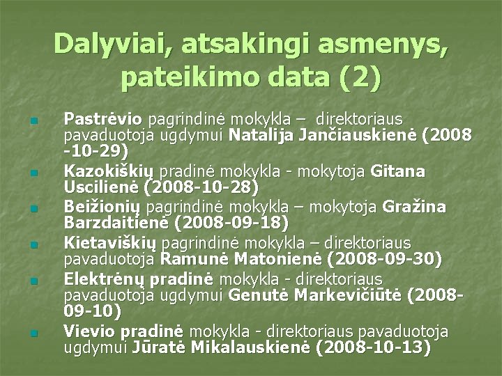 Dalyviai, atsakingi asmenys, pateikimo data (2) n n n Pastrėvio pagrindinė mokykla – direktoriaus