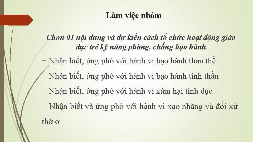 Làm việc nhóm Chọn 01 nội dung và dự kiến cách tổ chức hoạt