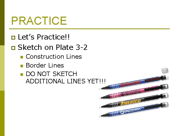 PRACTICE Let’s Practice!! p Sketch on Plate 3 -2 p n n n Construction