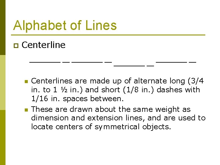 Alphabet of Lines p Centerline n n Centerlines are made up of alternate long