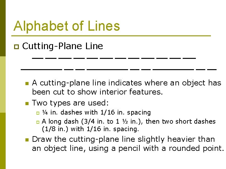 Alphabet of Lines p Cutting-Plane Line n n A cutting-plane line indicates where an