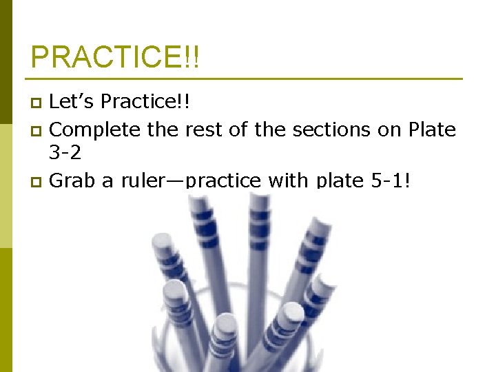 PRACTICE!! Let’s Practice!! p Complete the rest of the sections on Plate 3 -2
