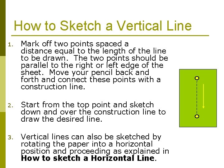 How to Sketch a Vertical Line 1. Mark off two points spaced a distance