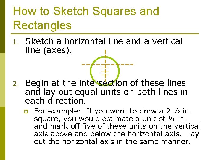 How to Sketch Squares and Rectangles 1. Sketch a horizontal line and a vertical