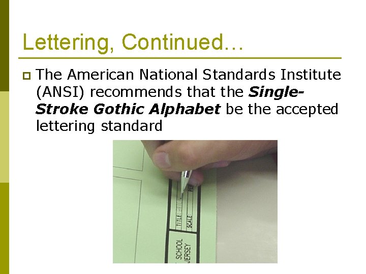 Lettering, Continued… p The American National Standards Institute (ANSI) recommends that the Single. Stroke