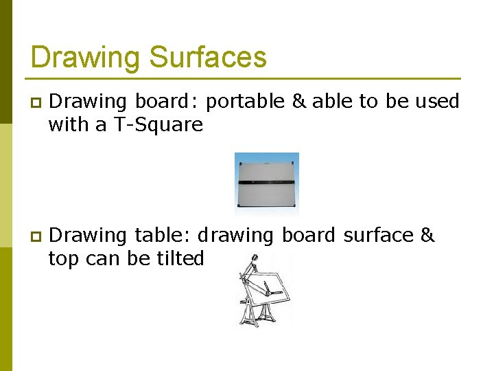 Drawing Surfaces p Drawing board: portable & able to be used with a T-Square