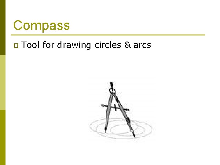 Compass p Tool for drawing circles & arcs 