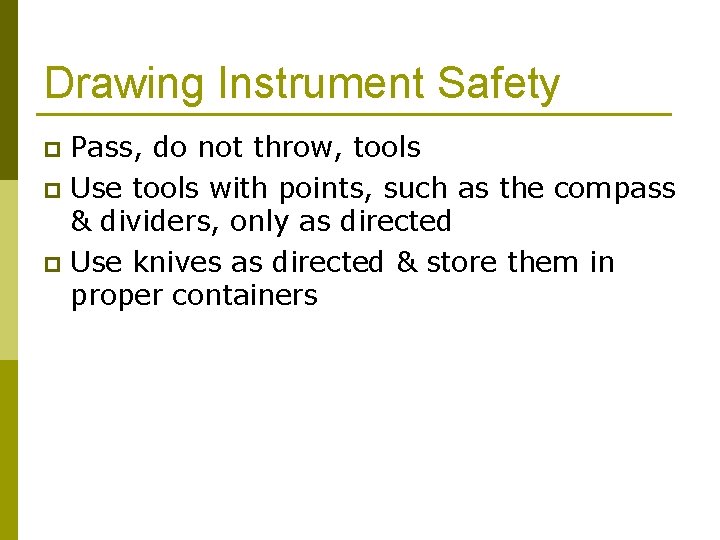 Drawing Instrument Safety Pass, do not throw, tools p Use tools with points, such