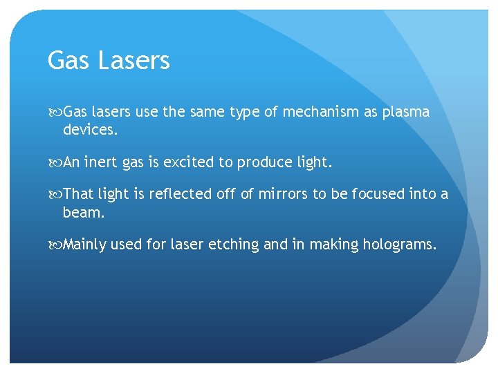 Gas Lasers Gas lasers use the same type of mechanism as plasma devices. An