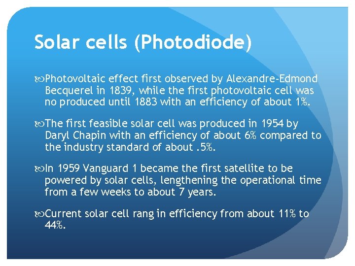 Solar cells (Photodiode) Photovoltaic effect first observed by Alexandre-Edmond Becquerel in 1839, while the