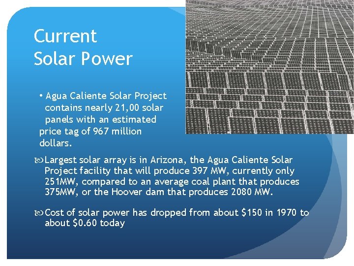 Current Solar Power • Agua Caliente Solar Project contains nearly 21, 00 solar panels