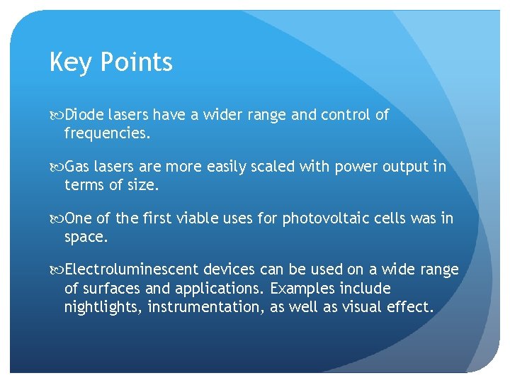 Key Points Diode lasers have a wider range and control of frequencies. Gas lasers