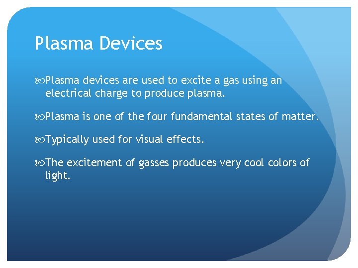 Plasma Devices Plasma devices are used to excite a gas using an electrical charge