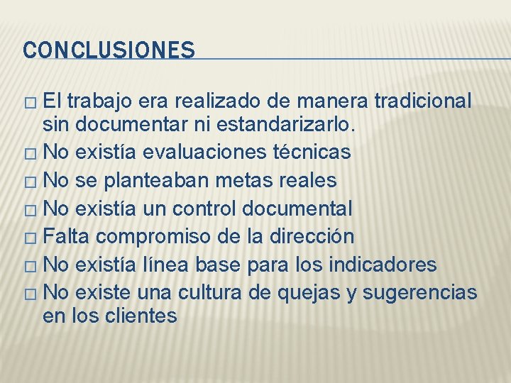 CONCLUSIONES � El trabajo era realizado de manera tradicional sin documentar ni estandarizarlo. �