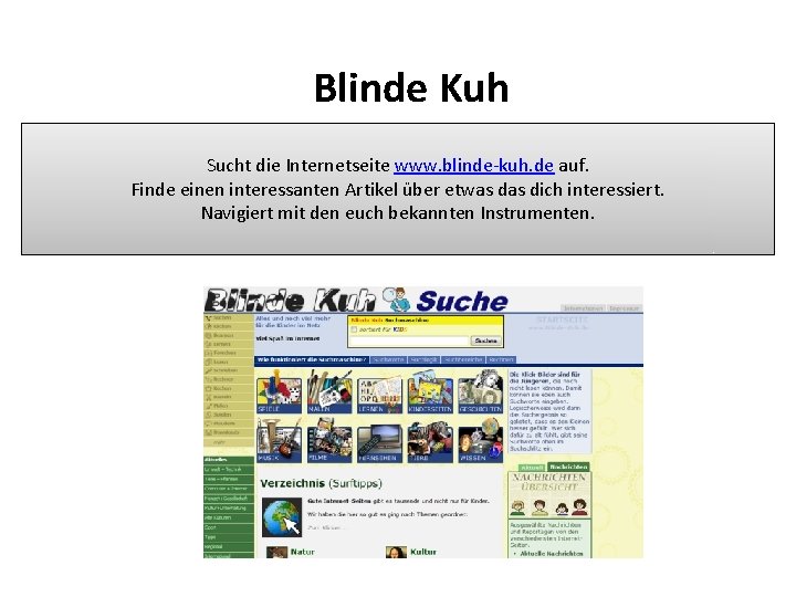 Blinde Kuh Sucht die Internetseite www. blinde-kuh. de auf. Finde einen interessanten Artikel über