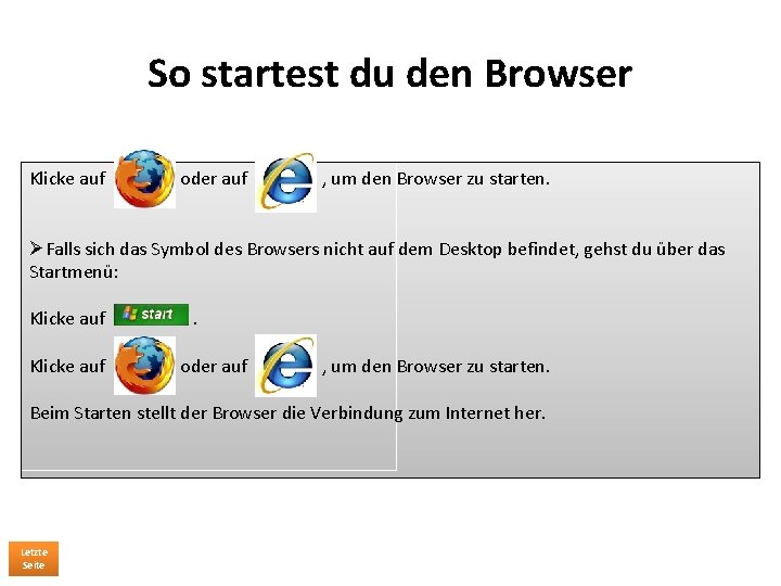 So startest du den Browser Klicke auf oder auf , um den Browser zu