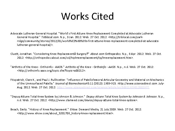 Works Cited Advocate Lutheran General Hospital. "World’s First Attune Knee Replacement Completed at Advocate