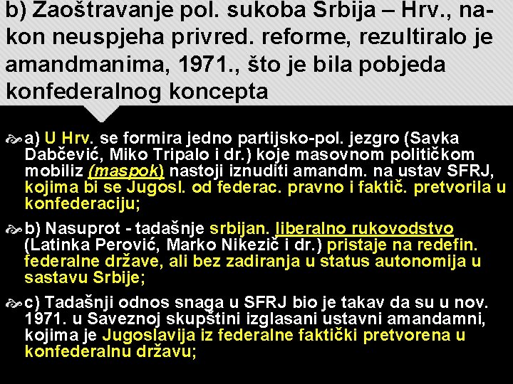 b) Zaoštravanje pol. sukoba Srbija – Hrv. , nakon neuspjeha privred. reforme, rezultiralo je