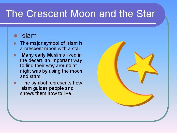 The Crescent Moon and the Star l Islam The major symbol of Islam is