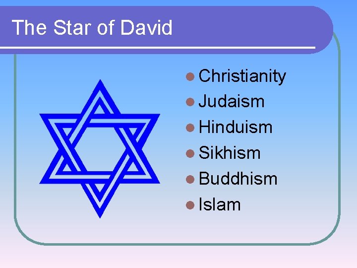 The Star of David l Christianity l Judaism l Hinduism l Sikhism l Buddhism