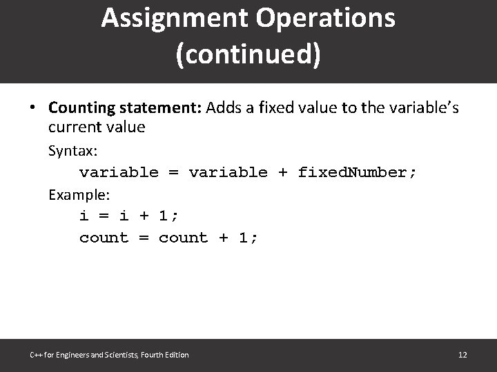 Assignment Operations (continued) • Counting statement: Adds a fixed value to the variable’s current Assignment Operations (continued) • Counting statement: Adds a fixed value to the variable’s current