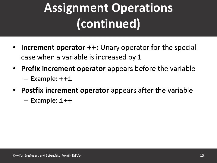 Assignment Operations (continued) • Increment operator ++: Unary operator for the special case when Assignment Operations (continued) • Increment operator ++: Unary operator for the special case when