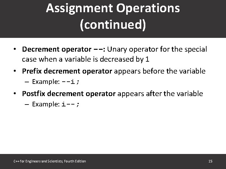 Assignment Operations (continued) • Decrement operator --: Unary operator for the special case when Assignment Operations (continued) • Decrement operator --: Unary operator for the special case when