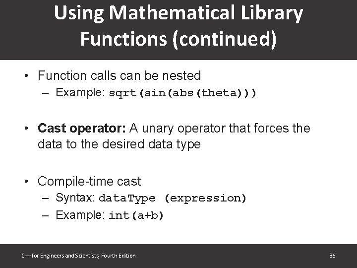 Using Mathematical Library Functions (continued) • Function calls can be nested – Example: sqrt(sin(abs(theta))) Using Mathematical Library Functions (continued) • Function calls can be nested – Example: sqrt(sin(abs(theta)))