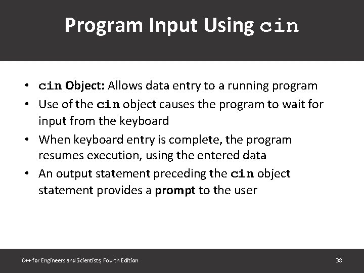Program Input Using cin • cin Object: Allows data entry to a running program Program Input Using cin • cin Object: Allows data entry to a running program