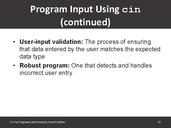 Program Input Using cin (continued) • User-input validation: The process of ensuring that data Program Input Using cin (continued) • User-input validation: The process of ensuring that data