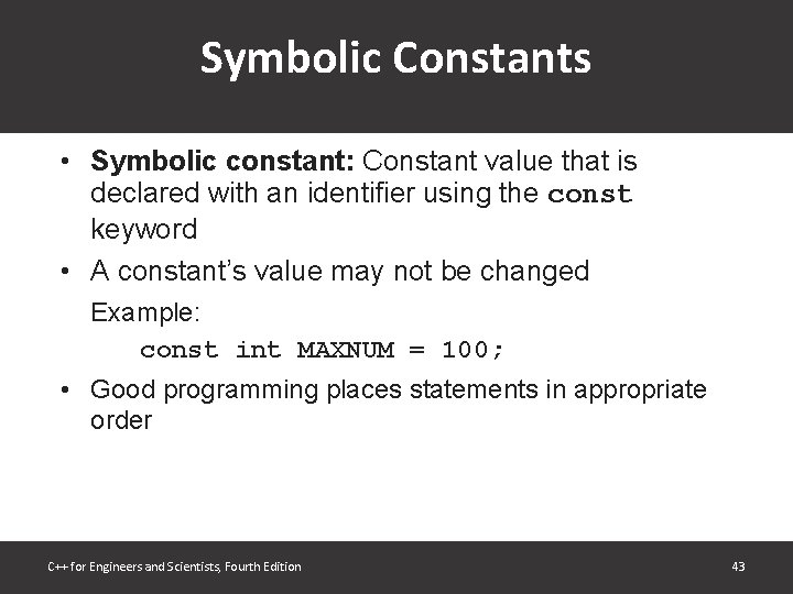 Symbolic Constants • Symbolic constant: Constant value that is declared with an identifier using Symbolic Constants • Symbolic constant: Constant value that is declared with an identifier using