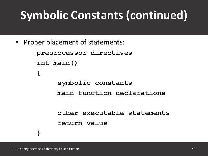 Symbolic Constants (continued) • Proper placement of statements: preprocessor directives int main() { symbolic Symbolic Constants (continued) • Proper placement of statements: preprocessor directives int main() { symbolic