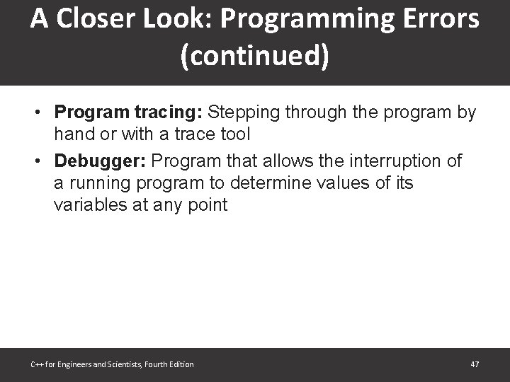 A Closer Look: Programming Errors (continued) • Program tracing: Stepping through the program by A Closer Look: Programming Errors (continued) • Program tracing: Stepping through the program by
