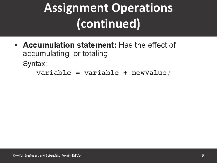 Assignment Operations (continued) • Accumulation statement: Has the effect of accumulating, or totaling Syntax: Assignment Operations (continued) • Accumulation statement: Has the effect of accumulating, or totaling Syntax: