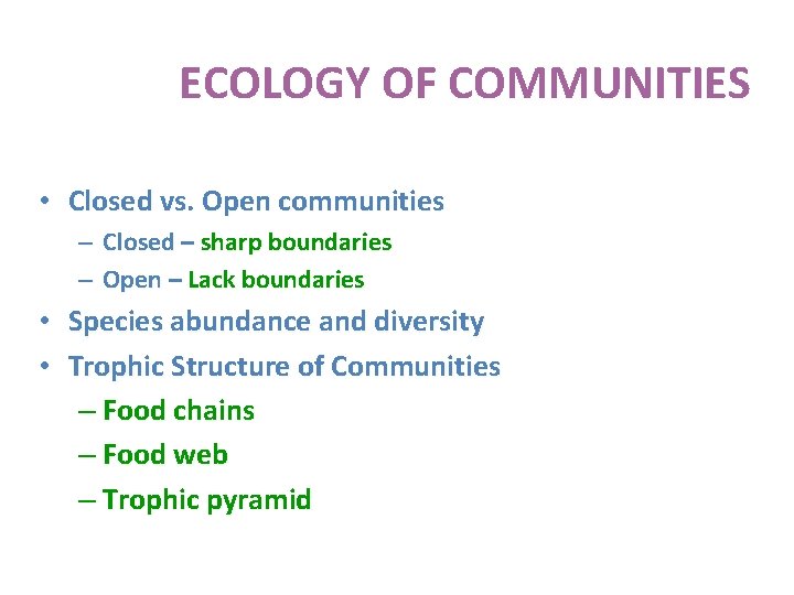 ECOLOGY OF COMMUNITIES • Closed vs. Open communities – Closed – sharp boundaries –