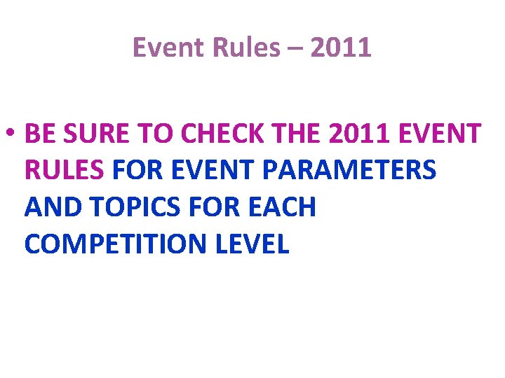 Event Rules – 2011 • BE SURE TO CHECK THE 2011 EVENT RULES FOR