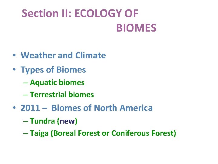 Section II: ECOLOGY OF BIOMES • Weather and Climate • Types of Biomes –