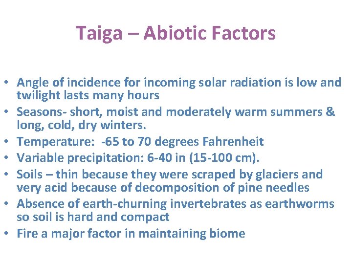 Taiga – Abiotic Factors • Angle of incidence for incoming solar radiation is low