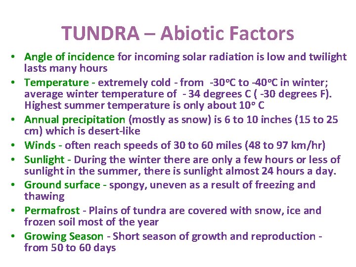 TUNDRA – Abiotic Factors • Angle of incidence for incoming solar radiation is low