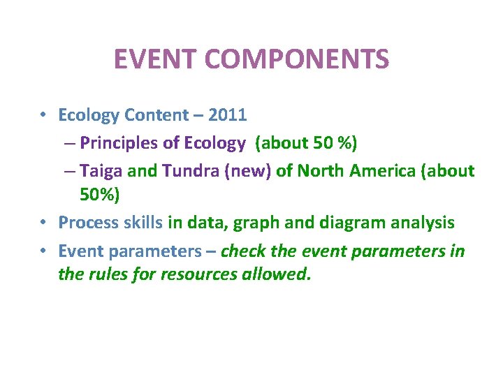 EVENT COMPONENTS • Ecology Content – 2011 – Principles of Ecology (about 50 %)